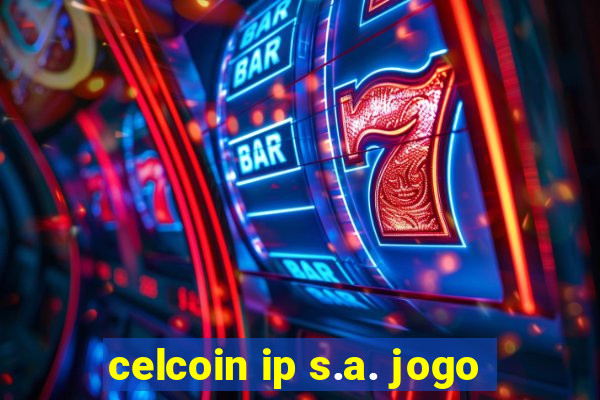 celcoin ip s.a. jogo